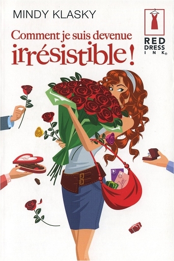 Comment je suis devenue irresistible (Mindy Klasky)