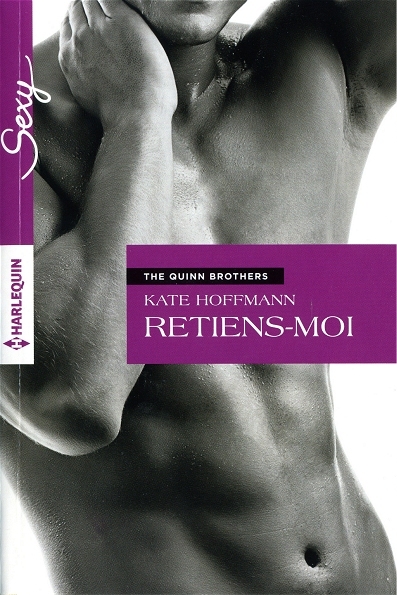 THE QUINN BROTHERS N° 6 - Retiens-moi (Kate Hoffmann)